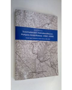 Kirjailijan Jorma Ahvenainen käytetty kirja Suomalainen metsäteollisuus Pohjois-Amerikassa 1960-2000