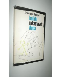 Kirjailijan J. van der. Hoeven käytetty kirja Kaikki rakastavat Aatia