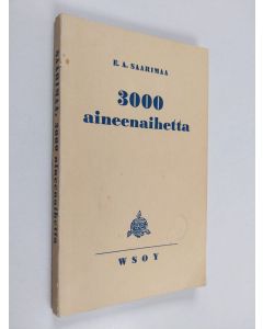 Kirjailijan E. A. Saarimaa käytetty kirja 3000 aineenaihetta