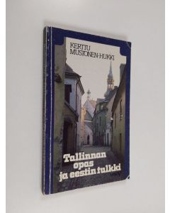 Kirjailijan Kerttu Mustonen-Hukki käytetty kirja Tallinnan opas ja eestin tulkki