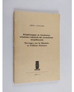 Kirjailijan Reino Luhtanen käytetty teos Kirjakauppaa ja kustannustoimintaa käsittelevää suomalaista kirjallisuutta : bibliografinen luettelo