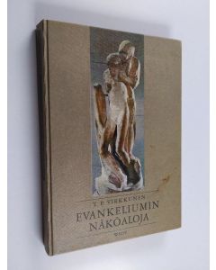 Kirjailijan T. P. Virkkunen käytetty kirja Evankeliumin näköaloja