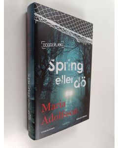 Kirjailijan Maria Adolfsson käytetty kirja Spring eller dö - Spänningsroman