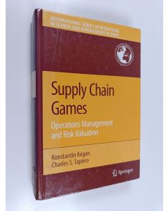 Kirjailijan Konstantin Kogan käytetty kirja Supply chain games : operations management and risk valuation