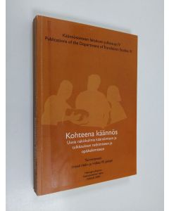 Kirjailijan Irmeli Helin & Hilkka Yli-Jokipii käytetty kirja Kohteena käännös : uusia näkökulmia kääntämisen ja tulkkauksen tutkimiseen ja opiskelemiseen