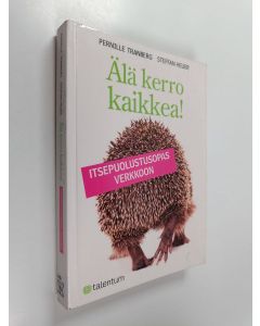Kirjailijan Steffan Heuer & Pernille Tranberg käytetty kirja Älä kerro kaikkea! : itsepuolustusopas verkkoon