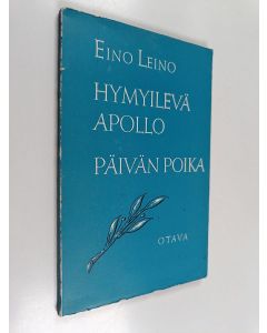Kirjailijan Eino Leino käytetty kirja Hymyilevä apollo ja päivän poika