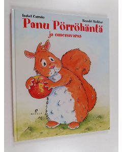 Kirjailijan Isabel Carralo käytetty kirja Panu Pörröhäntä ja omenavaras