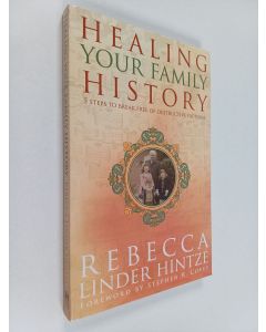 Kirjailijan Rebecca Linder Hintze käytetty kirja Healing Your Family History - 5 Steps to Break Free of Destructive Patterns