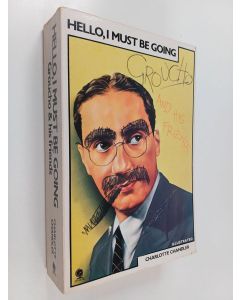 Kirjailijan Charlotte Chandler käytetty kirja Hello, I Must Be Going : Groucho and His Friends