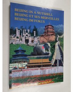 käytetty kirja 美丽的北京 - 英文、德文、法文版 = Beijing in Nutshell = Beijing et ses Merveilles = Beijing im Fokus