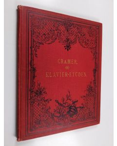 Kirjailijan Johann Baptist Cramer käytetty kirja 60 ausgewählte Klavier-Etüden : Dritte vermehrte und verbesserte Ausgabe mit Vorwort, Fingersatz, Vortragsbezeichnungen und Anmerkungen von Hans von Bülow