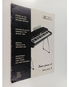 käytetty teos Super Junior A, Super Junior R : Istruzioni per l'uso e la manutenzione dell' organo elettronico = instructions for use and maintenance of the electronic organ = gebrauchs anleitung für die elektronishe orgel = caracteristiques techniques et