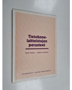Kirjailijan Pertti Ketola käytetty kirja Tietokonelaitteistojen perusteet