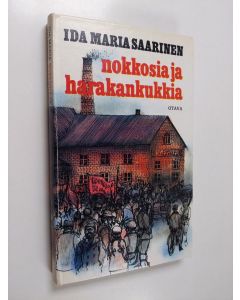 Kirjailijan Ida Maria Saarinen käytetty kirja Nokkosia ja harakankukkia