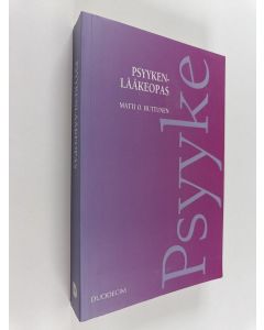 Kirjailijan Matti Huttunen käytetty kirja Psyykenlääkeopas