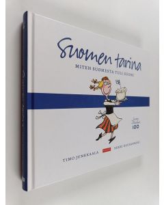 Kirjailijan Timo Junkkaala & Erkki Kuusanmäki käytetty kirja Suomen tarina : miten Suomesta tuli Suomi