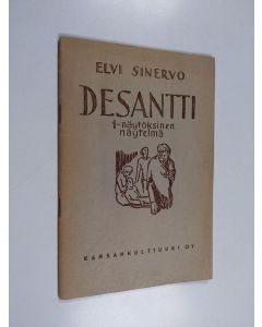 Kirjailijan Elvi Sinervo käytetty teos Desantti : 1-näytöksinen näytelmä