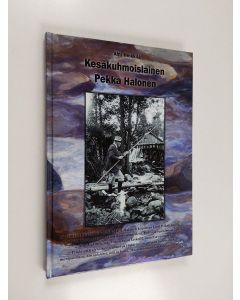 Kirjailijan Ahti Heikkilä käytetty kirja Kesäkuhmoislainen Pekka Halonen