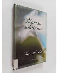 Kirjailijan Anja Ghiselli käytetty kirja Marian salaisuus