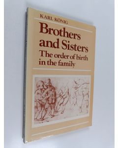 Kirjailijan Karl König käytetty kirja Brothers and Sisters - The Order of Birth in the Family