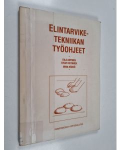 Kirjailijan Irma Häikiö & Eila Aspinen ym. käytetty kirja Elintarviketekniikan työohjeet