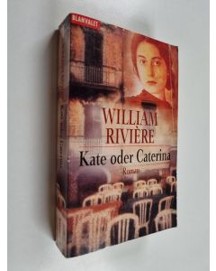 Kirjailijan William Rivière käytetty kirja Kate oder Caterina - Roman