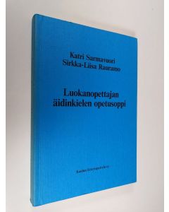Kirjailijan Katri Sarmavuori käytetty kirja Luokanopettajan äidinkielen opetusoppi (signeerattu)