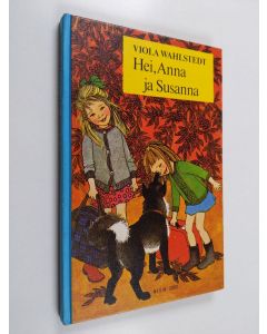 Kirjailijan Viola Wahlstedt käytetty kirja Hei, Anna ja Susanna
