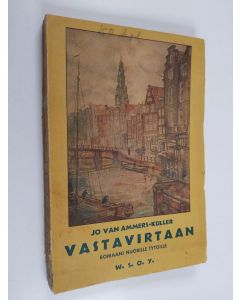 Kirjailijan Jo van Ammers-Kuller käytetty kirja Vastavirtaan : nuorisoromaani