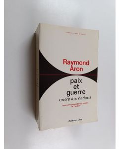 Kirjailijan Raymond Aron käytetty kirja Paix et guerre entre les nations