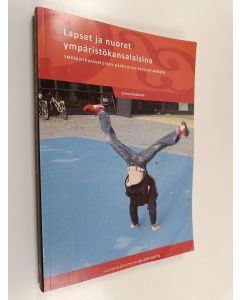 Kirjailijan Sanna Koskinen käytetty kirja Lapset ja nuoret ympäristökansalaisina : ympäristökasvatuksen näkökulma osallistumiseen