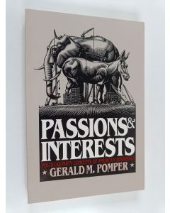 Kirjailijan Gerald M. Pomper käytetty kirja Passions and interests : political party concepts of American democracy