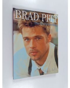 Kirjailijan Brian J. Robb käytetty kirja Brad Pitt : the rise to stardom