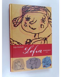 Kirjailijan Silja Kiehelä käytetty kirja Sofia ja karhunkynsi