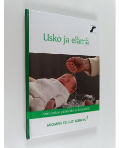käytetty kirja Usko ja elämä : Kristinuskon pääkohdat selkokielellä