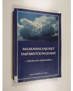 käytetty kirja Maailmanlaajuiset ympäristöongelmat : uhkakuvista yhteistyöhön