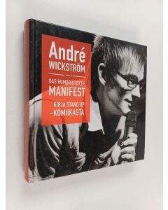 Kirjailijan Andre Wickström käytetty kirja Das humoristische Manifest : kirja stand up -komiikasta : Andre Wickström