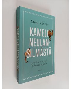 Kirjailijan Lauri Thuren käytetty kirja Kameli neulansilmästä : Jeesuksen vertaukset puhtaalta pöydältä