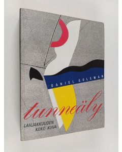 Kirjailijan Daniel Goleman käytetty kirja Tunneäly : lahjakkuuden koko kuva