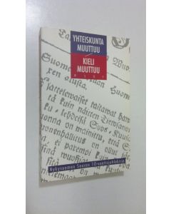 Tekijän Valma ym. Yli-Vakkuri  käytetty kirja Yhteiskunta muuttuu - kieli muuttuu : Nykysuomen seuran 10-vuotisjuhlakirja