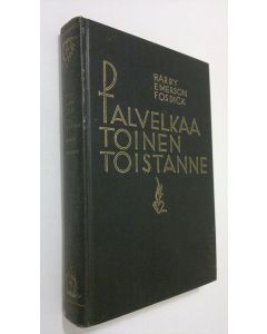 Kirjailijan Harry Emerson Fosdick käytetty kirja Palvelkaa toinen toistanne