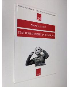 Kirjailijan Maaria Linko käytetty kirja Teatteriesitykset ja julkisuus : kahdeksan 1980-luvun teatteriesityksen vastaanotto sanomalehdissä