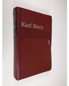 Kirjailijan Karl Marx käytetty kirja Pääoma 1 : Pääoman tuotantoprosessi