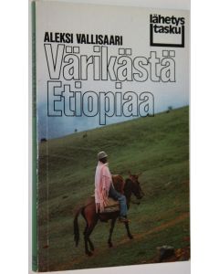 Kirjailijan Aleksi Vallisaari käytetty kirja Värikästä Etiopiaa