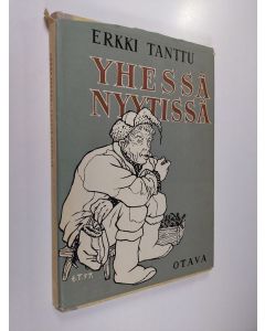 Kirjailijan Erkki Tanttu käytetty kirja Yhessä nyytissä : Kun Keräsen terveiset