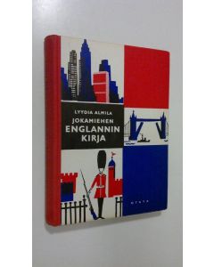Kirjailijan Lyydia Almila käytetty kirja Jokamiehen englanninkirja : Iso-Britannia-Yhdysvallat : itseopiskelijoille, Kauppa-, teollisuus-, merikouluille ym ammattiopistoille, työväenopistoille, valistusjärjestöjen ym opintokerhoille