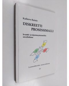 Kirjailijan Kullervo Rainio käytetty kirja Diskreetti prosessimalli kvantti- ja tajuntasysteemeihin sovellettuna