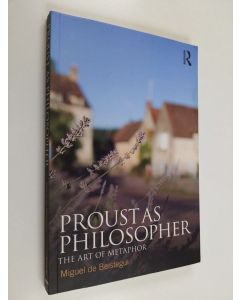 Kirjailijan Miguel de Beistegui käytetty kirja Proust as philosopher : the art of metaphor