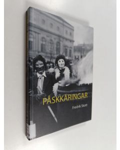 Kirjailijan Fredrik Skott käytetty kirja Påskkäringar. Från trolldomstro till barnupptåg